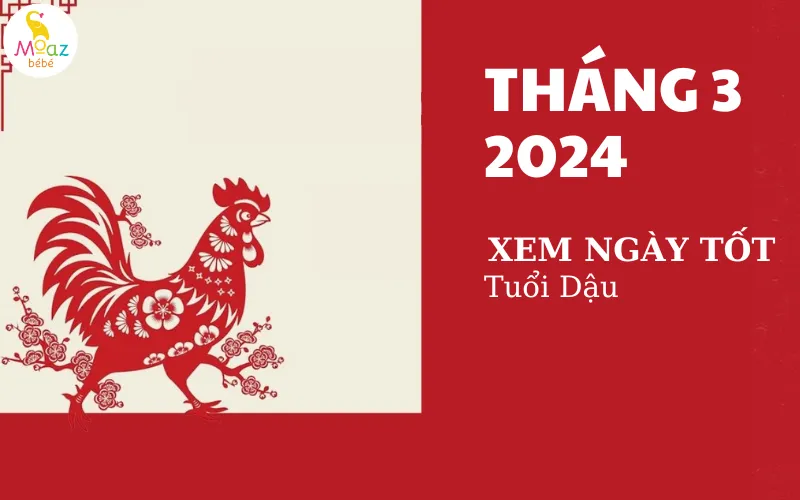 Các ngày tốt tháng 3 năm 2024 phù hợp với tuổi Dậu