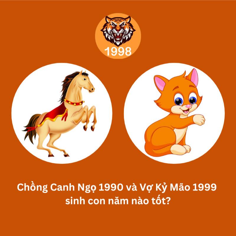 Chồng Canh Ngọ 1990 vợ Kỷ Mão 1999 sinh con năm nào?