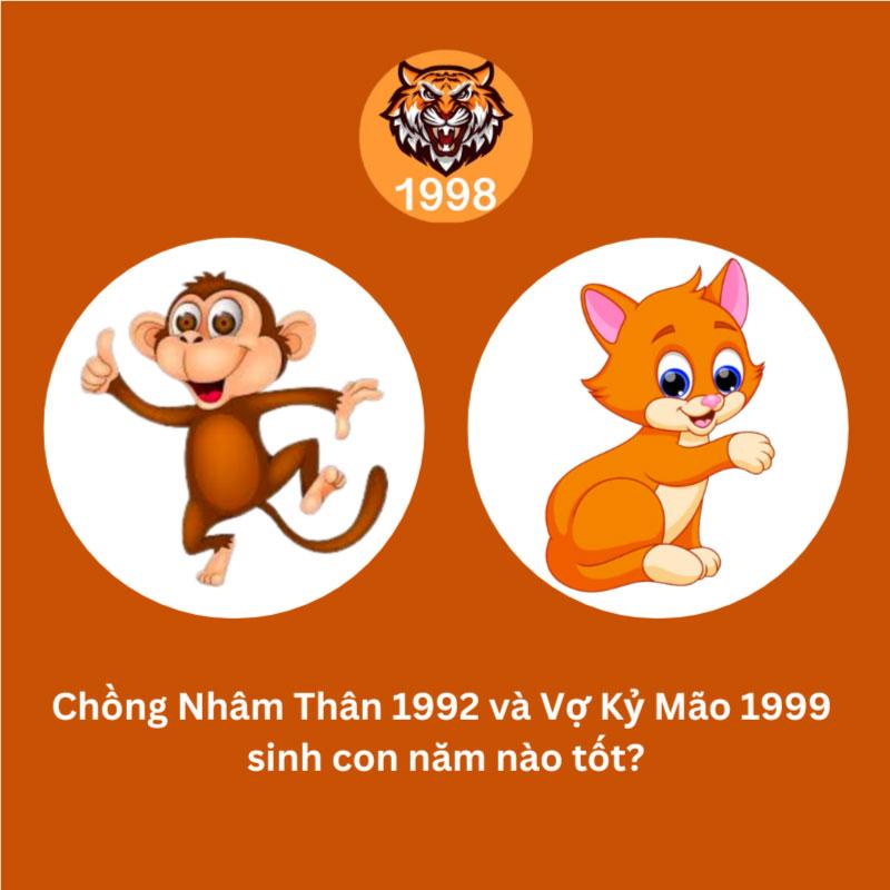 Chồng Nhâm Thân 1992 vợ Kỷ Mão 1999 sinh con năm nào hợp?