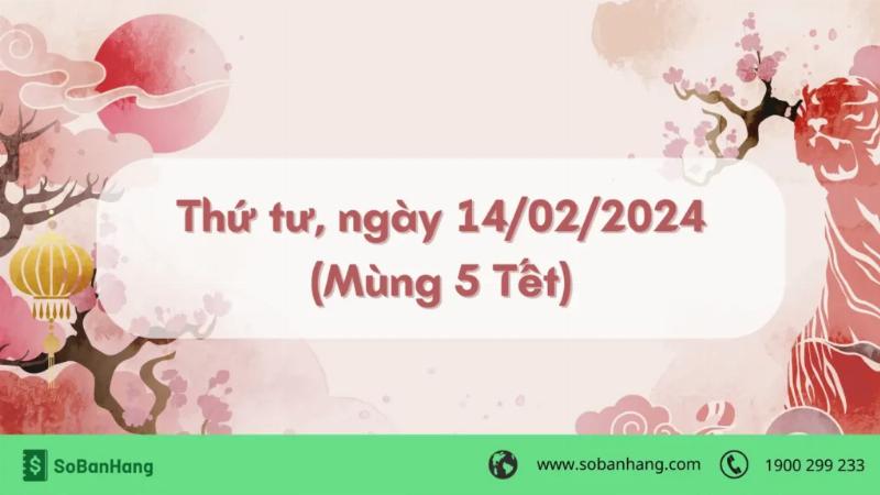 Hình: Thứ tư, ngày 14/02/2024 (Mùng 5 Tết)