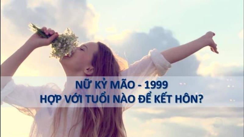 Nữ 1999 lấy chồng tuổi nào hợp?