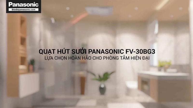 Quạt hút sưởi Panasonic Panasonic FV-30BG3 là sự lựa chọn hoàn hảo cho phòng tắm hiện đại