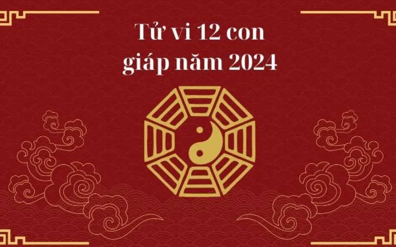 Tử vi 12 con giáp năm 2024 - Tử vi năm Giáp Thìn 2024 chi tiết