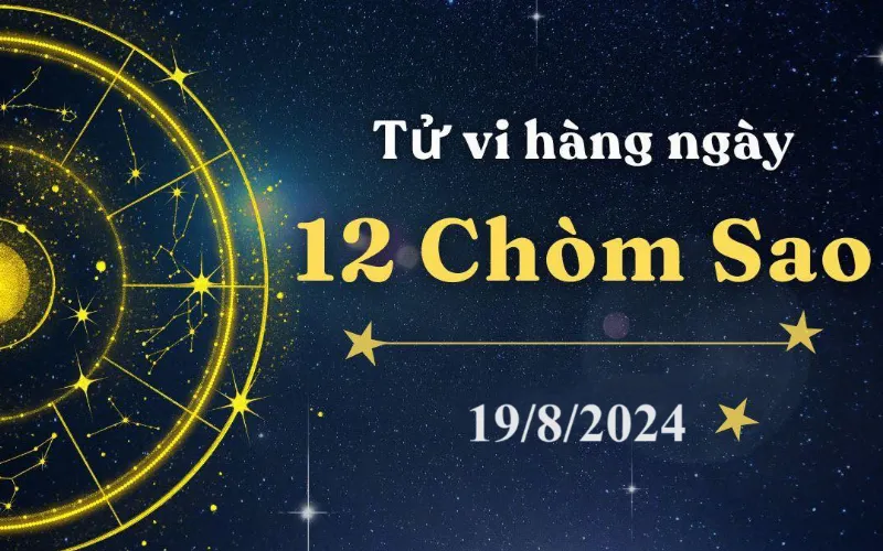 Tử vi 12 cung hoàng đạo hôm nay 19/8/2024: Cự Giải chán nản, Bảo Bình hăng hái