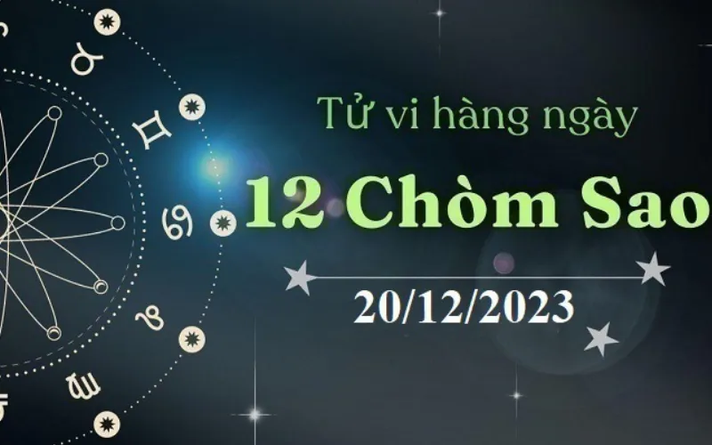 Tử vi 12 cung hoàng đạo hôm nay 20/12: Ma Kết thận trọng, Cự Giải nhạy cảm