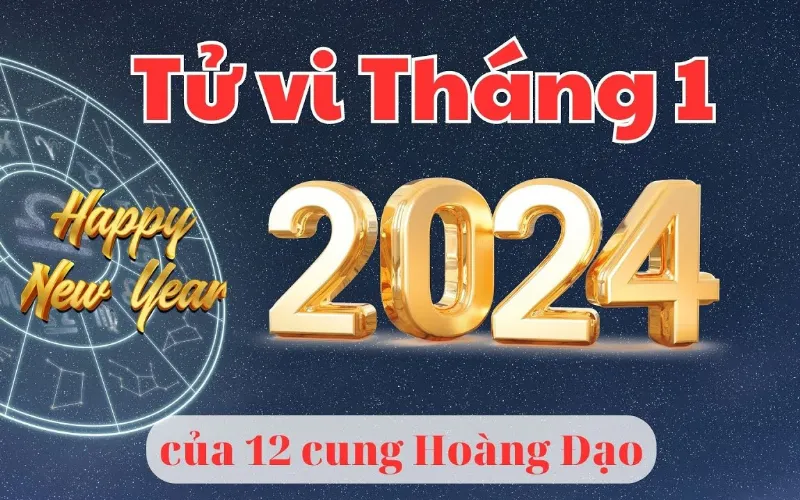 Tử vi 12 cung hoàng đạo tháng 1/2024: Kim Ngưu sự nghiệp khởi sắc, Bảo Bình cải thiện tài chính