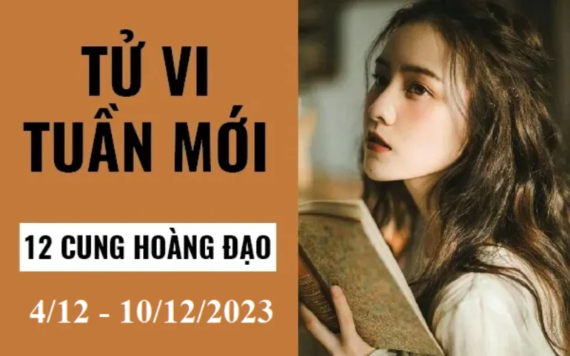 Tử vi tuần mới 12 cung hoàng đạo từ 4/12 - 10/12/2023: Bạch Dương suôn sẻ, Kim Ngưu cầu tiến