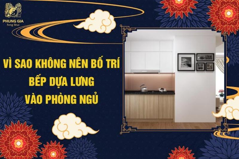 Vì Sao nên Bố Trí Bếp Dựa Lưng Vào Phòng Ngủ