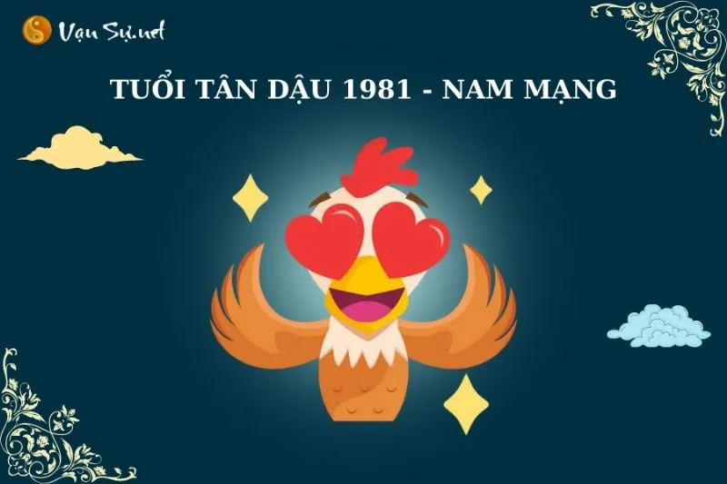 Tuổi Tân Dậu 1981 nam mạng - Tử vi trọn đời