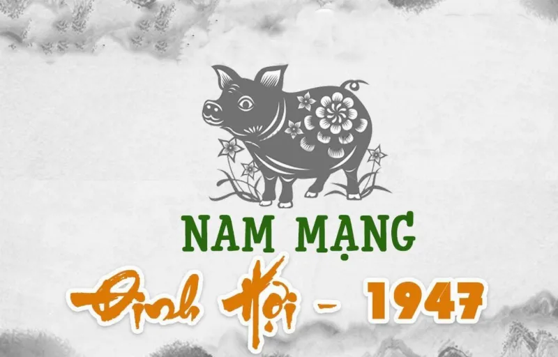 Tử vi chi tiết tuổi Đinh Hợi 1947 nam mạng